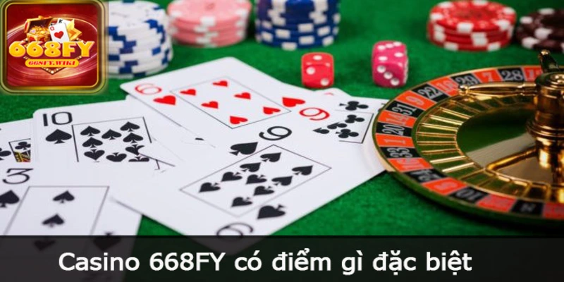 Casino 668FY có điểm gì đặc biệt